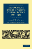 The Cambridge History of British Foreign Policy, 1783-1919 - Ward, Adolphus William (Editor), and Gooch, George Peabody (Editor)