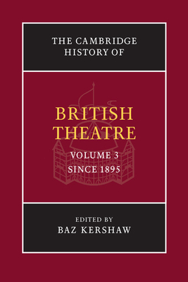 The Cambridge History of British Theatre - Kershaw, Baz (Editor)