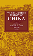 The Cambridge History of China: Volume 12, Republican China, 1912-1949, Part 1