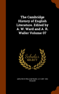 The Cambridge History of English Literature. Edited by A. W. Ward and A. R. Waller Volume 07
