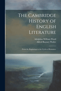 The Cambridge History of English Literature: From the Beginnings to the Cycles of Romance