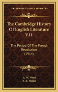 The Cambridge History of English Literature V11: The Period of the French Revolution (1914)