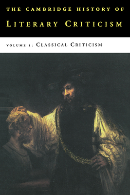 The Cambridge History of Literary Criticism: Volume 1, Classical Criticism - Kennedy, George Alexander (Editor)