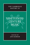 The Cambridge History of Nineteenth-Century Music