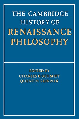 The Cambridge History of Renaissance Philosophy - Schmitt, C B (Editor), and Skinner, Quentin (Editor), and Kessler, Eckhard (Editor)