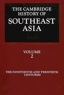 The Cambridge History of Southeast Asia: Volume 2, The Nineteenth and Twentieth Centuries - Tarling, Nicholas (Editor)