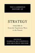 The Cambridge History of Strategy: Volume 2, From the Napoleonic Wars to the Present