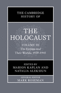 The Cambridge History of the Holocaust: Volume 3, The Victims and Their Worlds: 1939-1945
