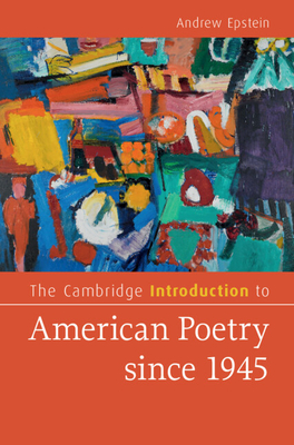 The Cambridge Introduction to American Poetry since 1945 - Epstein, Andrew