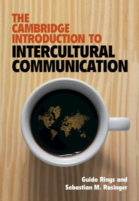 The Cambridge Introduction to Intercultural Communication - Rings, Guido, and Rasinger, Sebastian M.