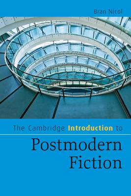 The Cambridge Introduction to Postmodern Fiction - Nicol, Bran, Professor