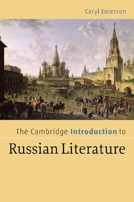 The Cambridge Introduction to Russian Literature - Emerson, Caryl