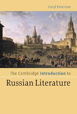 The Cambridge Introduction to Russian Literature - Emerson, Caryl