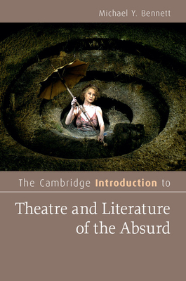 The Cambridge Introduction to Theatre and Literature of the Absurd - Bennett, Michael Y.