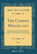 The Camden Miscellany, Vol. 8: Containing Four Letters of Lord Wentworth, Afterwards Earl of Strafford, with a Poem of His Illness; Memoir by Madame de Motteville on the Life of Henrietta Maria; Papers Relating to the Delinquency of Lord Savile, 1642-1646