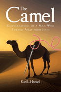 The Camel: Conversations of a Man Who Turned Away from Jesus