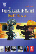 The Camera Assistant's Manual - Elkins Soc, David E