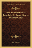 The Camp Fire Girls at Long Lake or Bessie King in Summer Camp