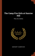 The Camp Fire Girls at Sunrise Hill: First of a Series