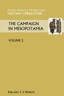 The Campaign in Mesopotamia Vol II. Official History of the Great War Other Theatres