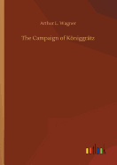 The Campaign of Kniggr?tz