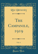 The Campanile, 1919, Vol. 4 (Classic Reprint)