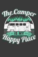 The Camper Is My Happy Place: 120 Seiten (6x9 Zoll) Notizbuch Kariert fr Camper Freunde I Wohnwagen Kariertes Notizheft I Wohnmobil Notizblock I Campingbus Notizplaner