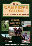 The Camper's Guide to Outdoor Pursuits: Finding Safe, Nature Friendly and Comfortable Passage Through Wild Places