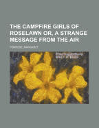 The Campfire Girls Of Roselawn; Or, A Strange Message From The Air
