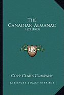 The Canadian Almanac: 1873 (1873)