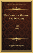 The Canadian Almanac and Directory: 1900 (1900)