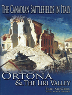 The Canadian Battlefields in Italy: Ortona: Ortona and the Liri Valley