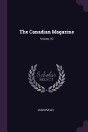 The Canadian Magazine; Volume 29