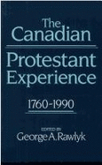 The Canadian Protestant Experience, 1760-1990