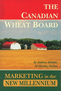 The Canadian Wheat Board: Marketing in the New Millennium