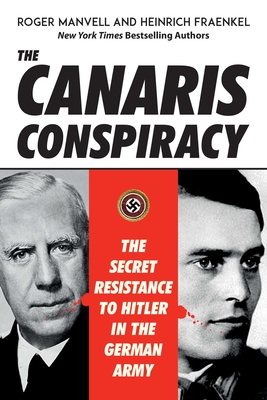 The Canaris Conspiracy: The Secret Resistance to Hitler in the German Army - Manvell, Roger, and Fraenkel, Heinrich