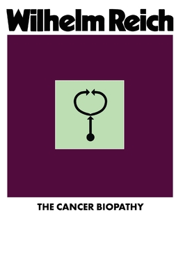 The Cancer Biopathy - Reich, Wilhelm, and White, Andrew (Translated by)