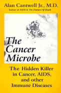The Cancer Microbe - Cantwell, Alan, and Henig, Suzanne (Editor)