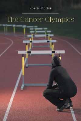 The Cancer Olympics - McGee, Robin