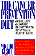 The Cancer Prevention Diet: Michio Kushi's Nutritional Blueprint for the Relief & Prevention of Disease - Kushi, Michio, and Jack, Alex