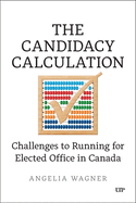 The Candidacy Calculation: Challenges to Running for Elected Office in Canada
