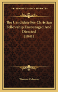 The Candidate for Christian Fellowship Encouraged and Directed (1841)