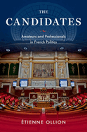 The Candidates: Amateurs and Professionals in French Politics
