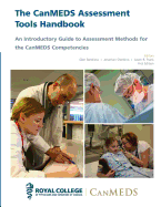 The Canmeds Assessment Tools Handbook: An Introductory Guide to Assesment Methods for the Canmeds Competencies