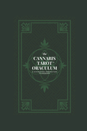 The Cannabis Tarot(TM) Oraculum: A Divination Inspiration Guidebook