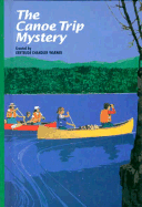 The Canoe Trip Mystery - Warner, Gertrude Chandler