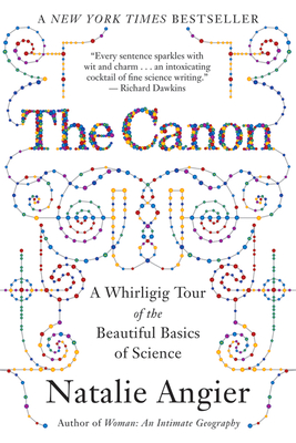 The Canon: A Whirligig Tour of the Beautiful Basics of Science - Angier, Natalie