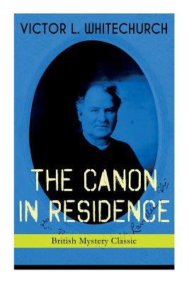 THE CANON IN RESIDENCE (British Mystery Classic): Identity Theft Thriller - Whitechurch, Victor L