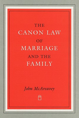 The Canon Law of Marriage and the Family - McAreavey, John