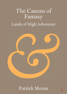 The Canons of Fantasy: Lands of High Adventure - Moran, Patrick